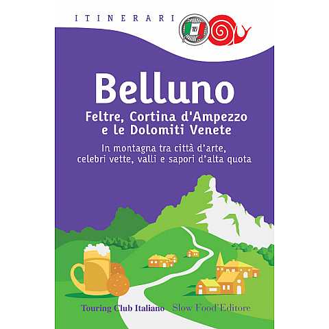 Belluno, Feltre, Cortina dAmpezzo e le Dolomiti Venete